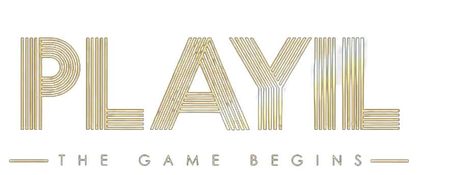 PLAYIL — THE GAME BEGINS